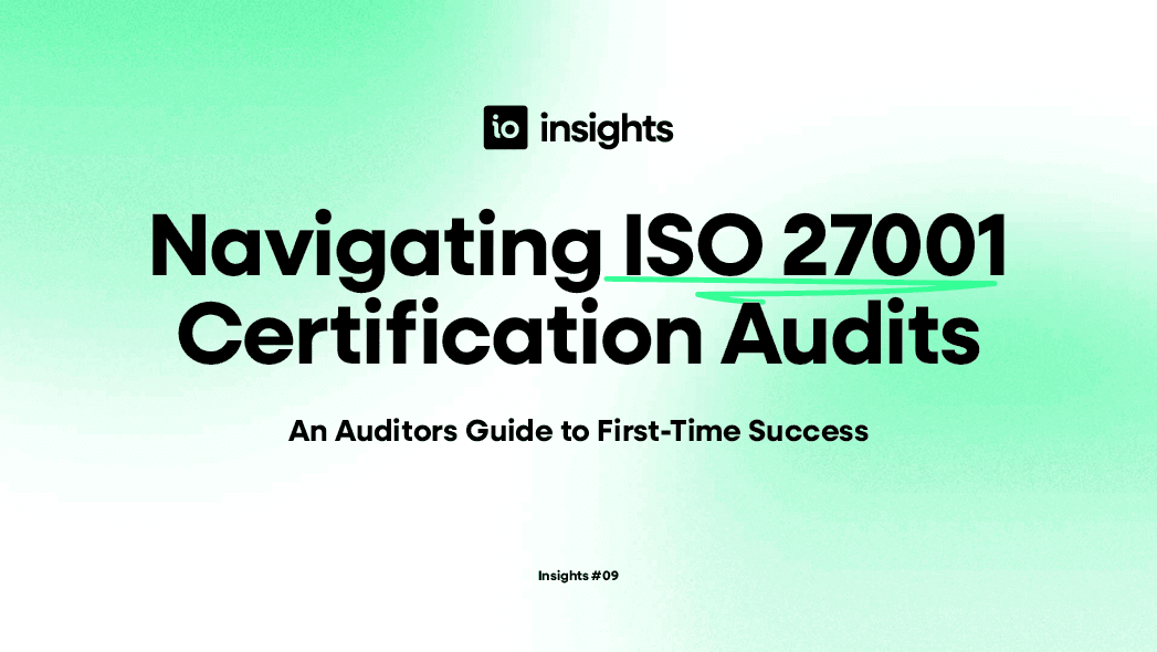 IO Insights Webinar #09 Navigating ISO 27001 Certification Audits